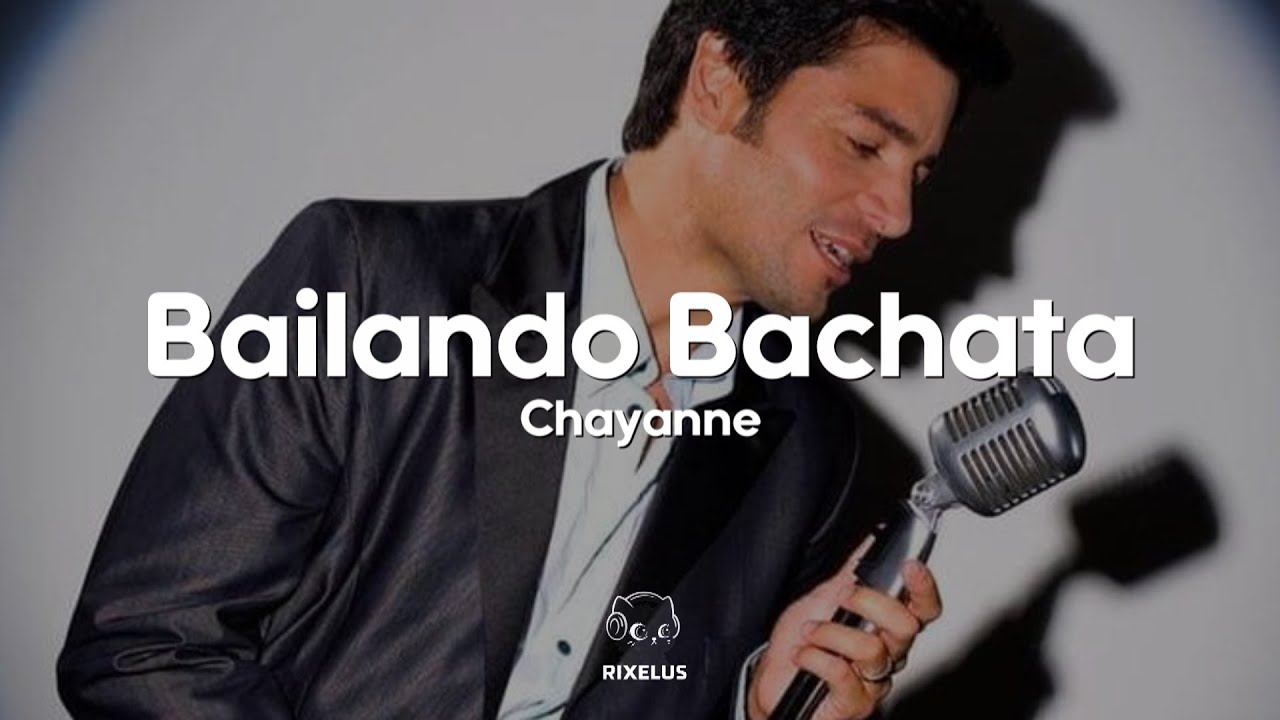 Chayanne - Bailando Bachata (Letra)