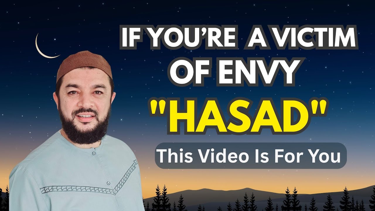 If You Are a Victim of Hasad (Envy) &ndash; This Video Is for You 💔