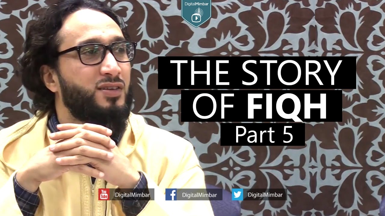 The Story of Fiqh - Part 5 - Moutasem Al Hameedy
