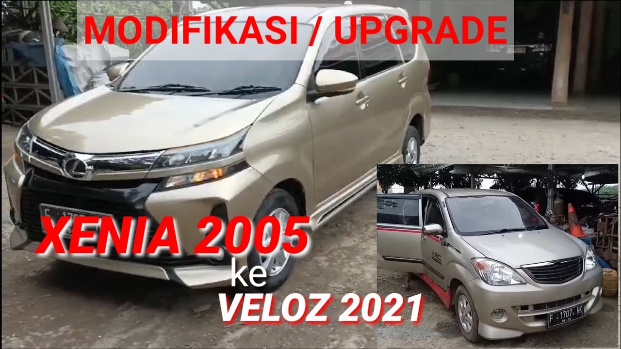 MODIFIKASI , UPGRADE XENIA 2005 JADI VELOZ 2021