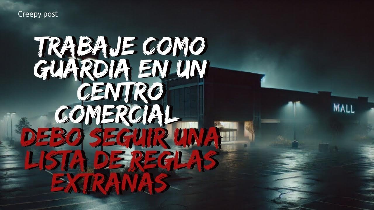 Trabaje en el turno NOCTURNO en un centro comercial. Tenía REGLAS EXTRAÑAS que seguir | Creepypasta