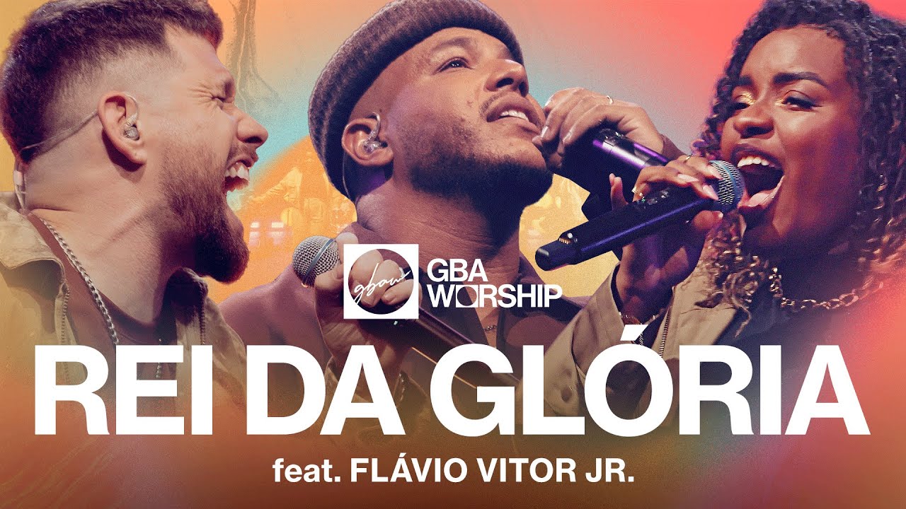 Rei da Gloria - GBA Worship feat Flavio Vitor Jr. (Video Oficial)