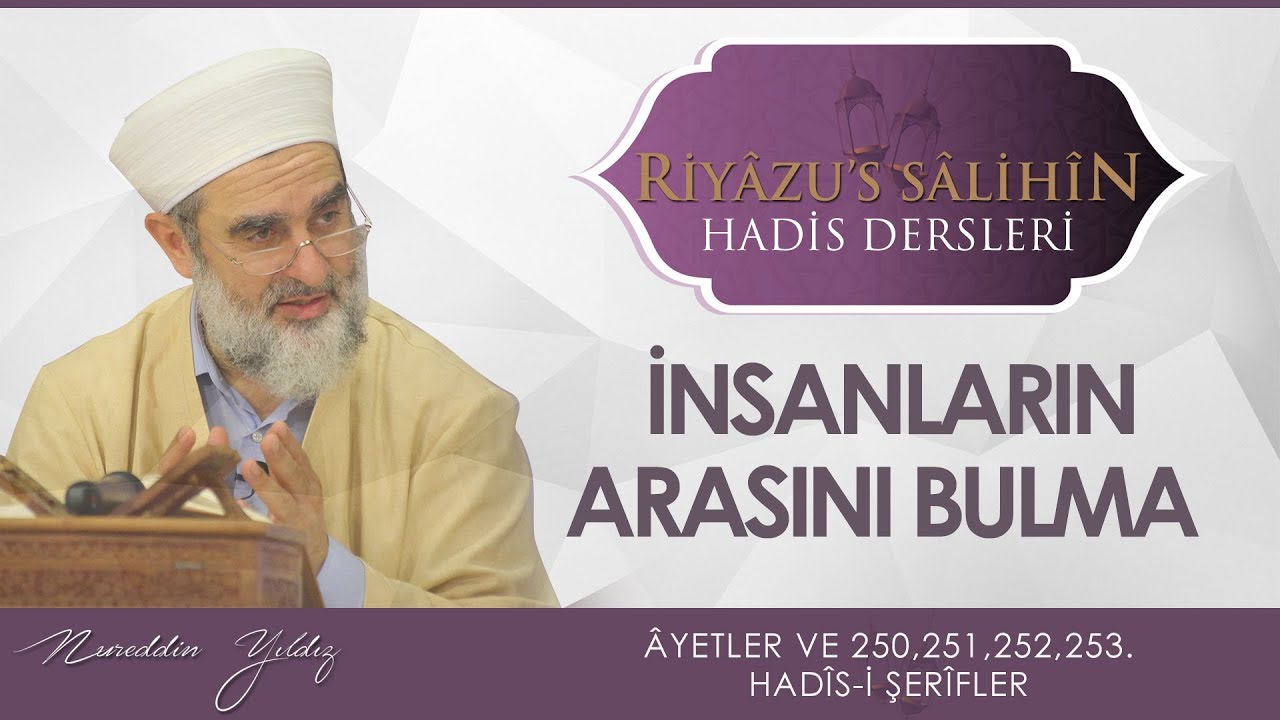 144) İNSANLARIN ARASINI BULMA [ÂYETLER VE 250,251,252,253. HADÎS İ ŞERÎFLER]