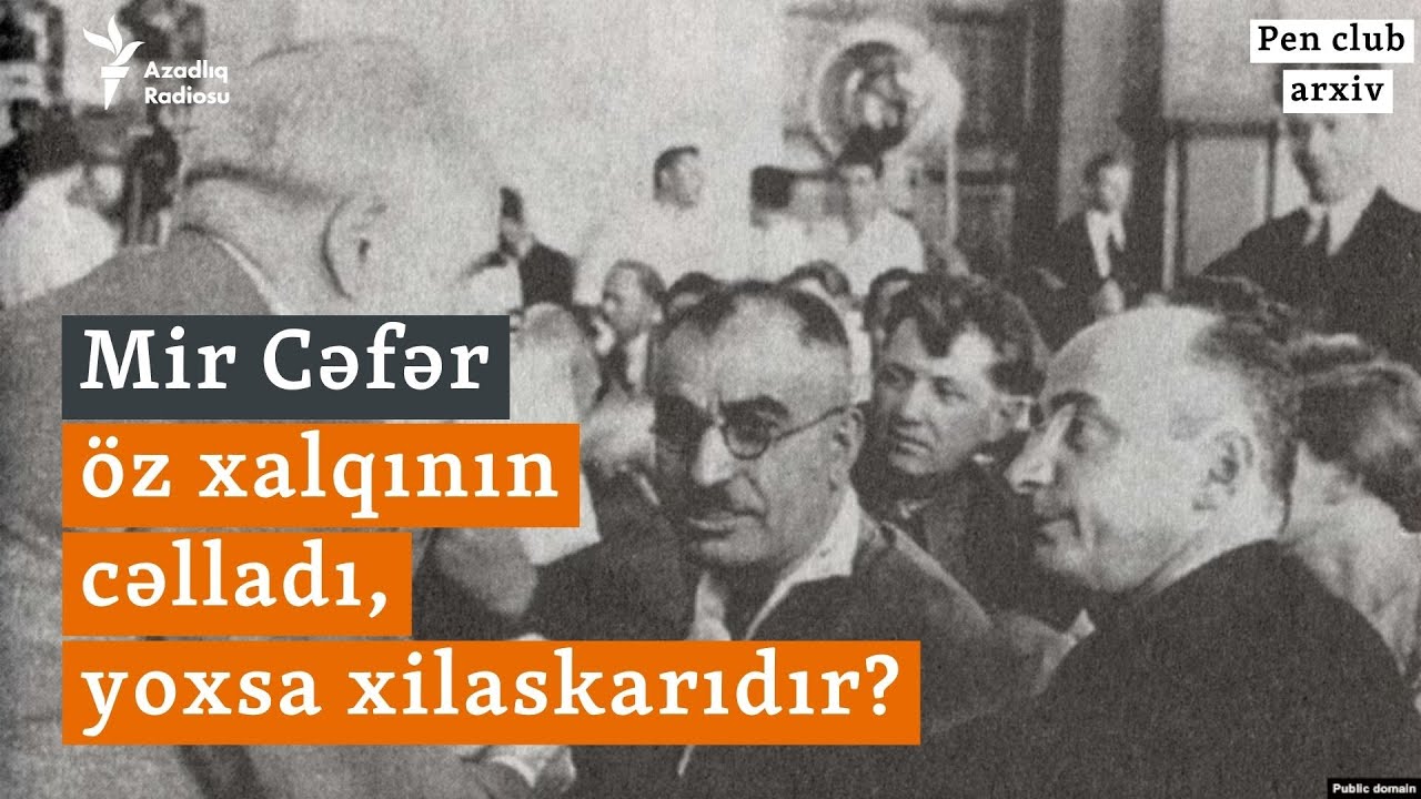 Mir Cəfər Bağırov: xalqının cəlladı, yoxsa xilaskarı?