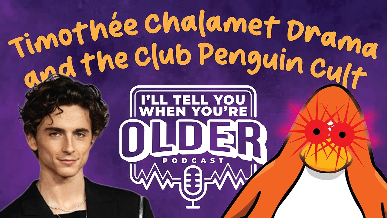 Timothée Chalamet Drama and the Club Penguin Cult | I'll Tell You When You're Older Episode 2