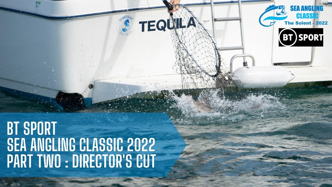 BT SPORT Sea Angling Classic 2022 - Programme 2 Directors Cut