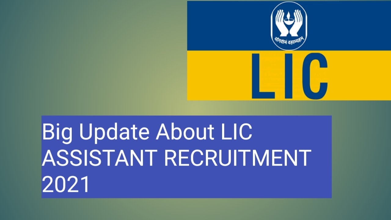 BIG UPDATE ABOUT LIC ASSISTANT RECRUITMENT 2021 !!