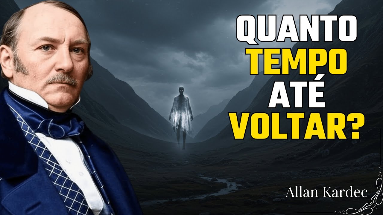 Descubra quanto TEMPO dura a Espera para REENCARNAR | Allan Kardec