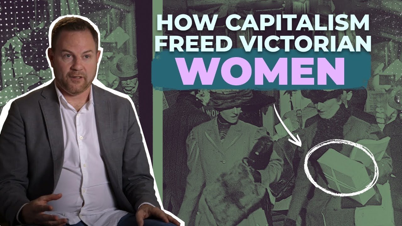 How Capitalism Freed Victorian Women