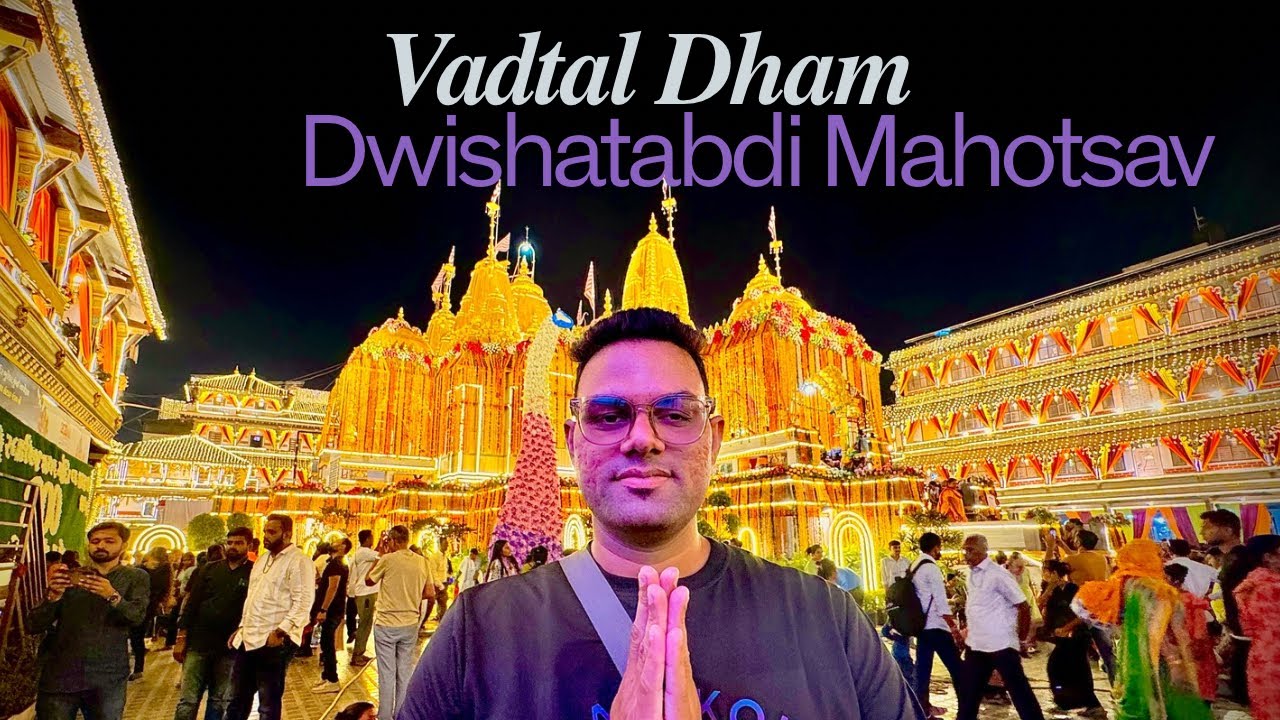 Vadtal Dham Dwishatabdi Mahotsav - A Grand Celebration of Faith and Culture | Vadtal Swaminarayan |