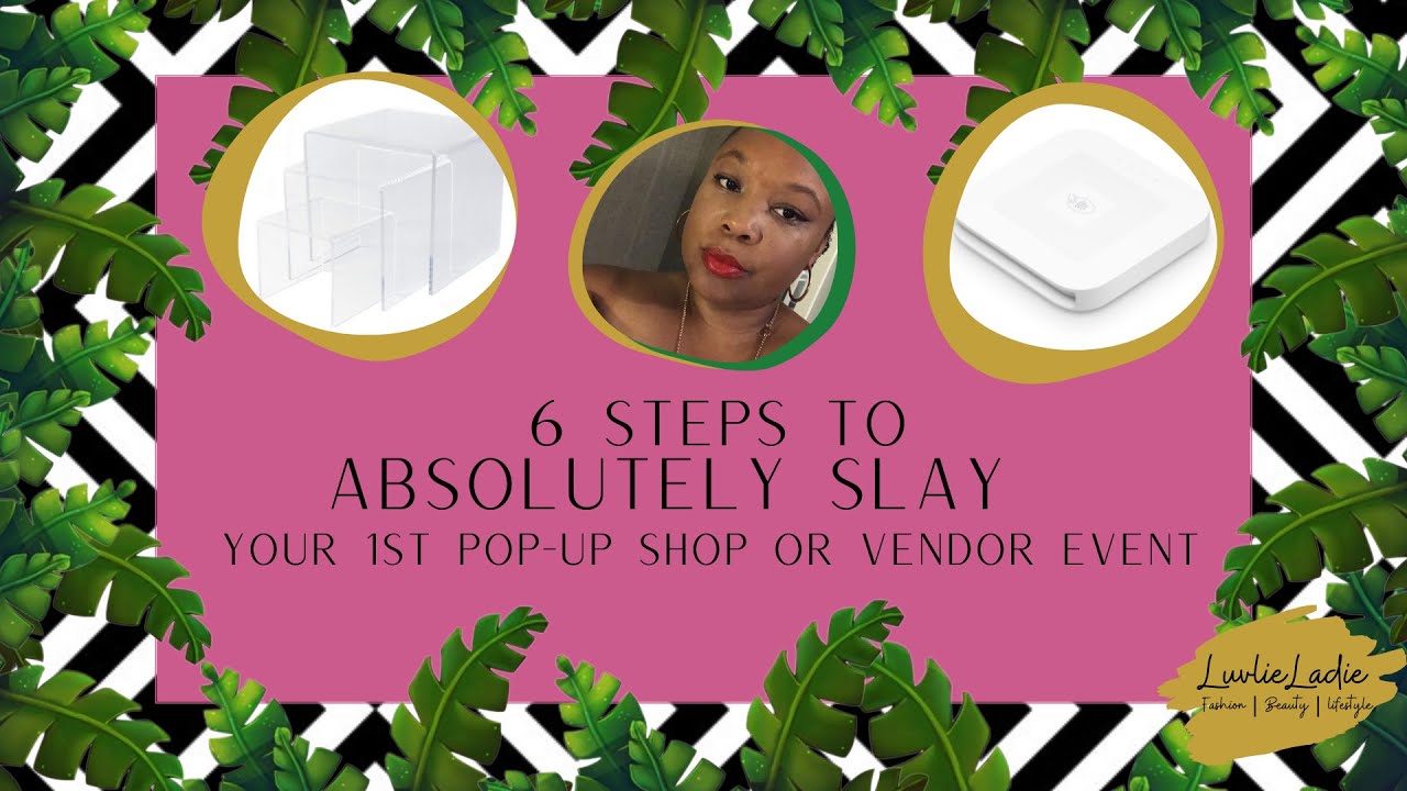 6 STEPS to SLAY Your 1st Pop-Up Shop or Vendor Event