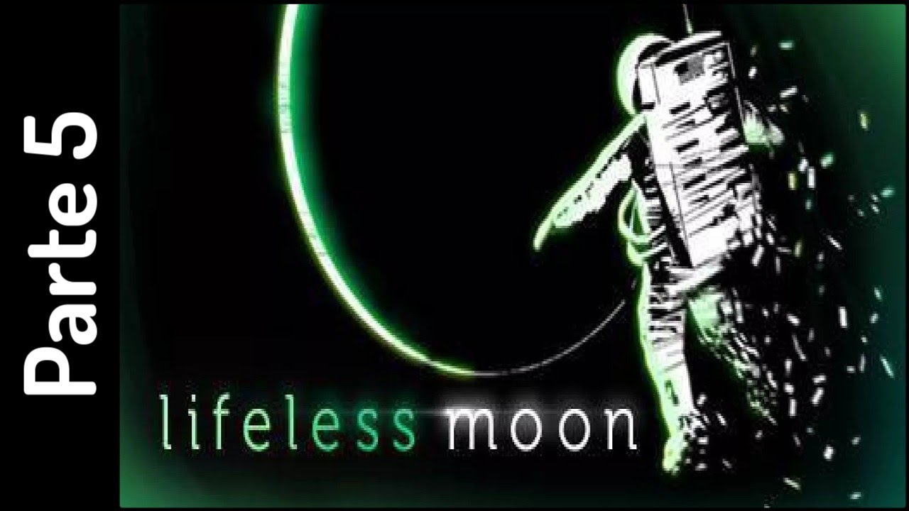 Lifeless Moon – Parte 5 | Gameplay sin comentarios