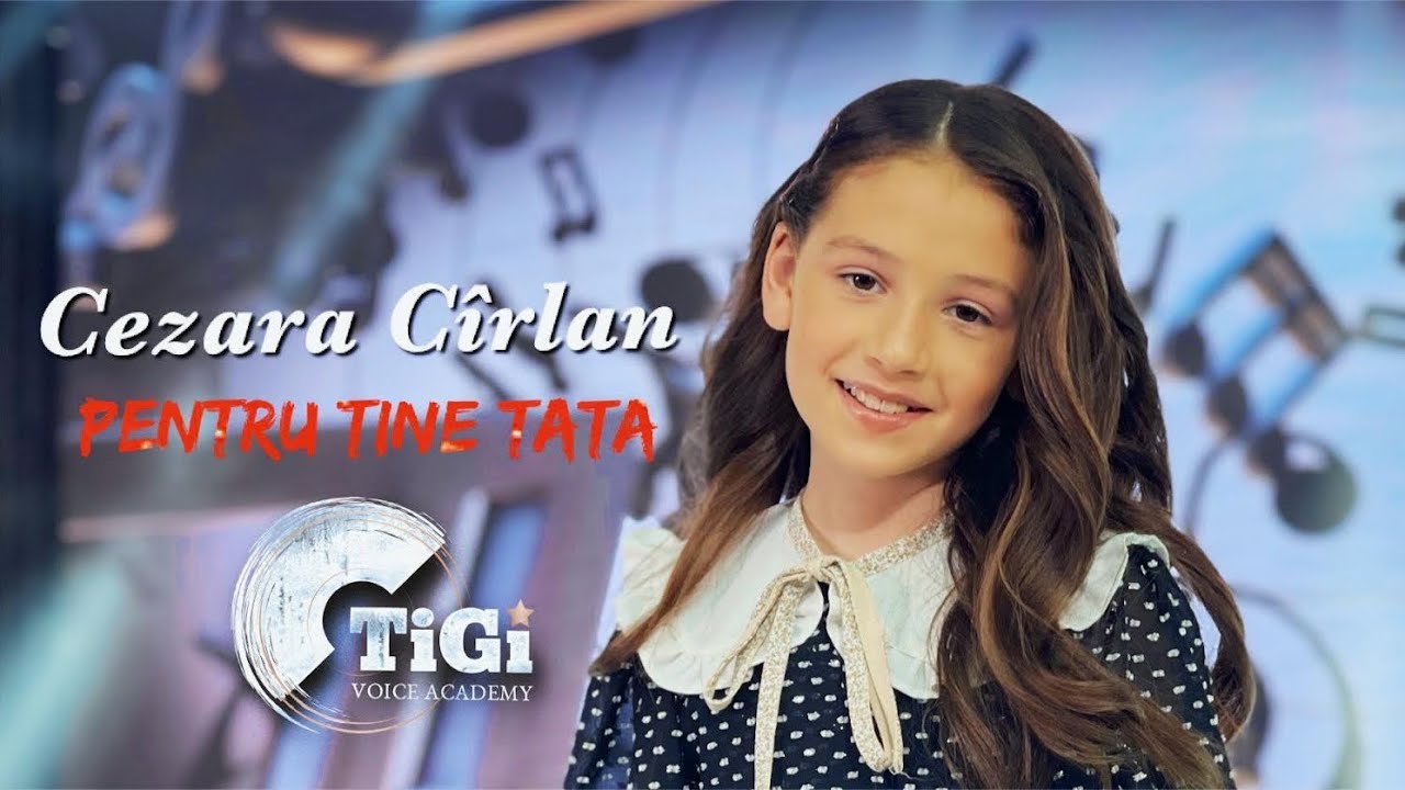 Cezara Cîrlan (TiGi Academy) - Pentru tine Tata