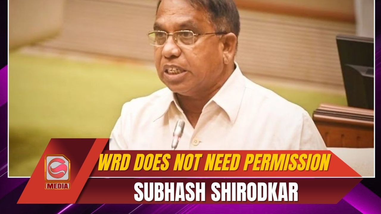 WRD Does Not Need Permission to Draw Water from River: Subhash Shirodkar
