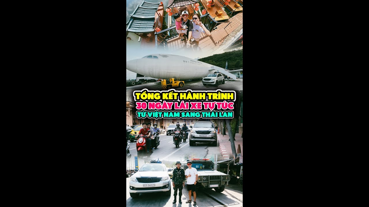 🎬 TỔNG KẾT HÀNH TRÌNH 30 NGÀY LÁI XE TỰ TÚC TỪ VIỆT NAM QUA THÁI LAN – 7.000KM