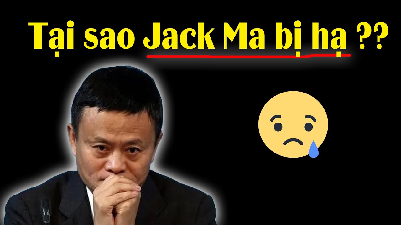Tại sao Jack Ma bị Trung Quốc hạ bệ??
