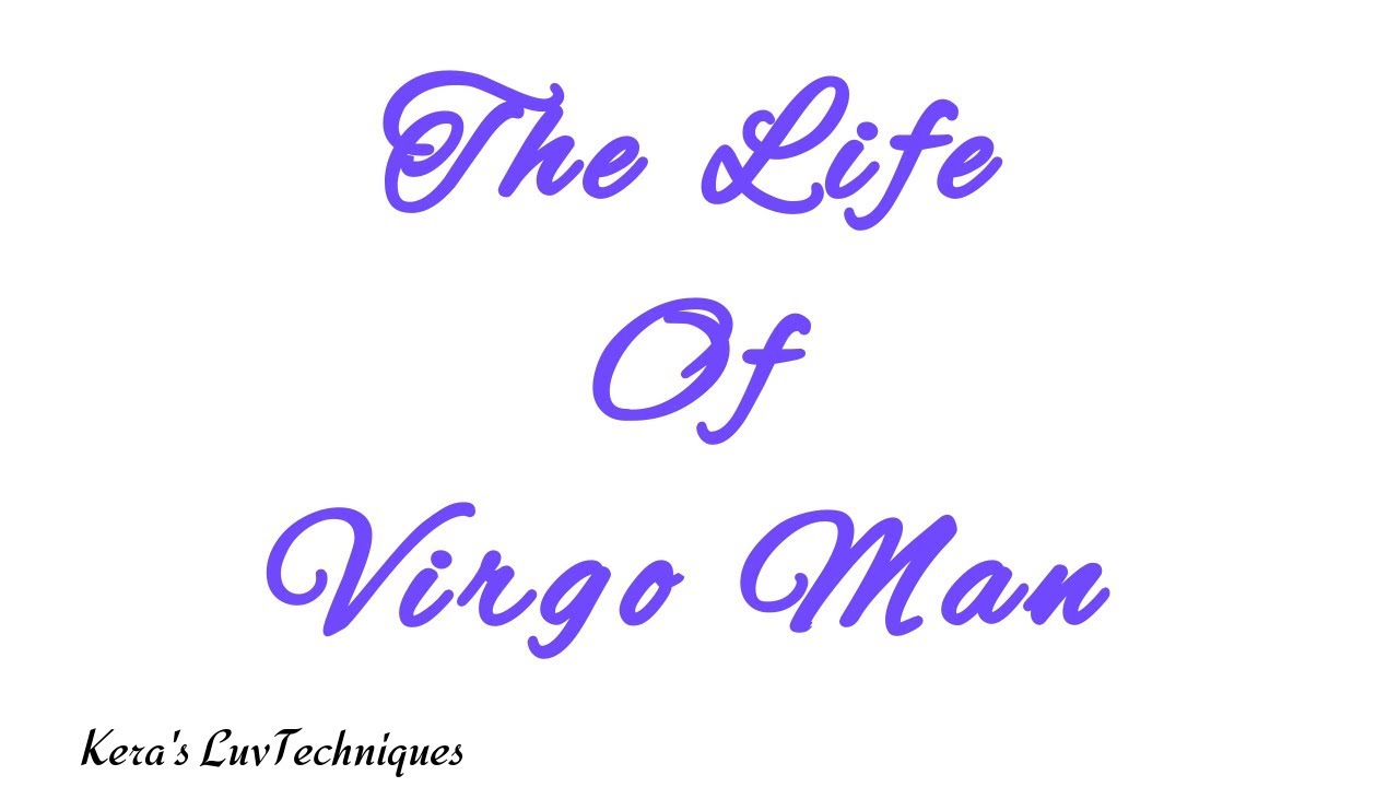 Life Of Virgo Man