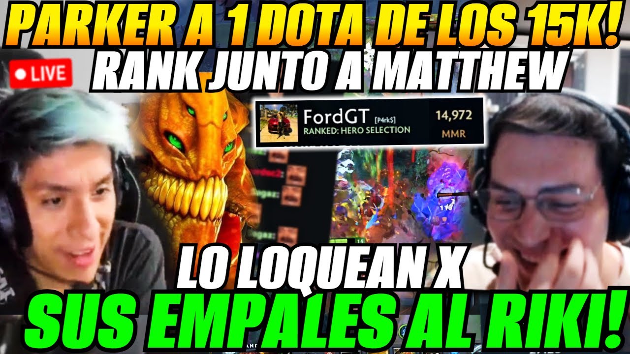 😲Parker a 1 dota de los 15k mmr! rank junto a Matthew en stream😲
