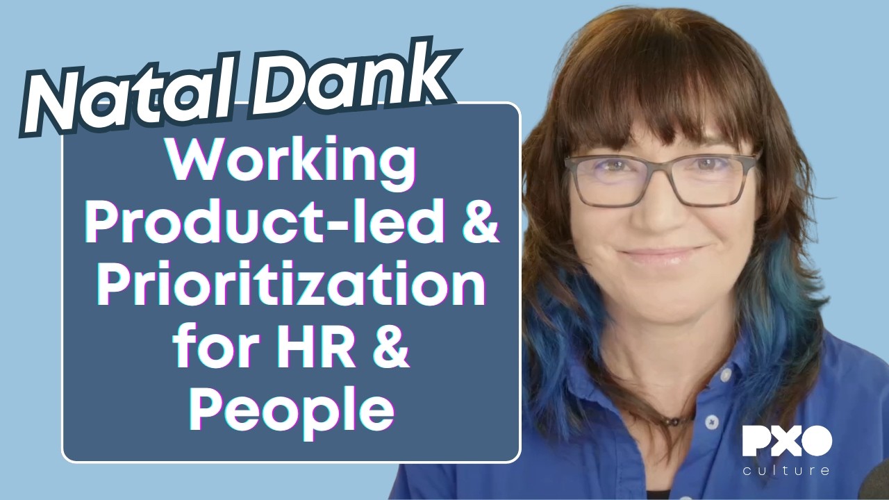 Working Product-led and Prioritization for HR & People teams with Natal Dank