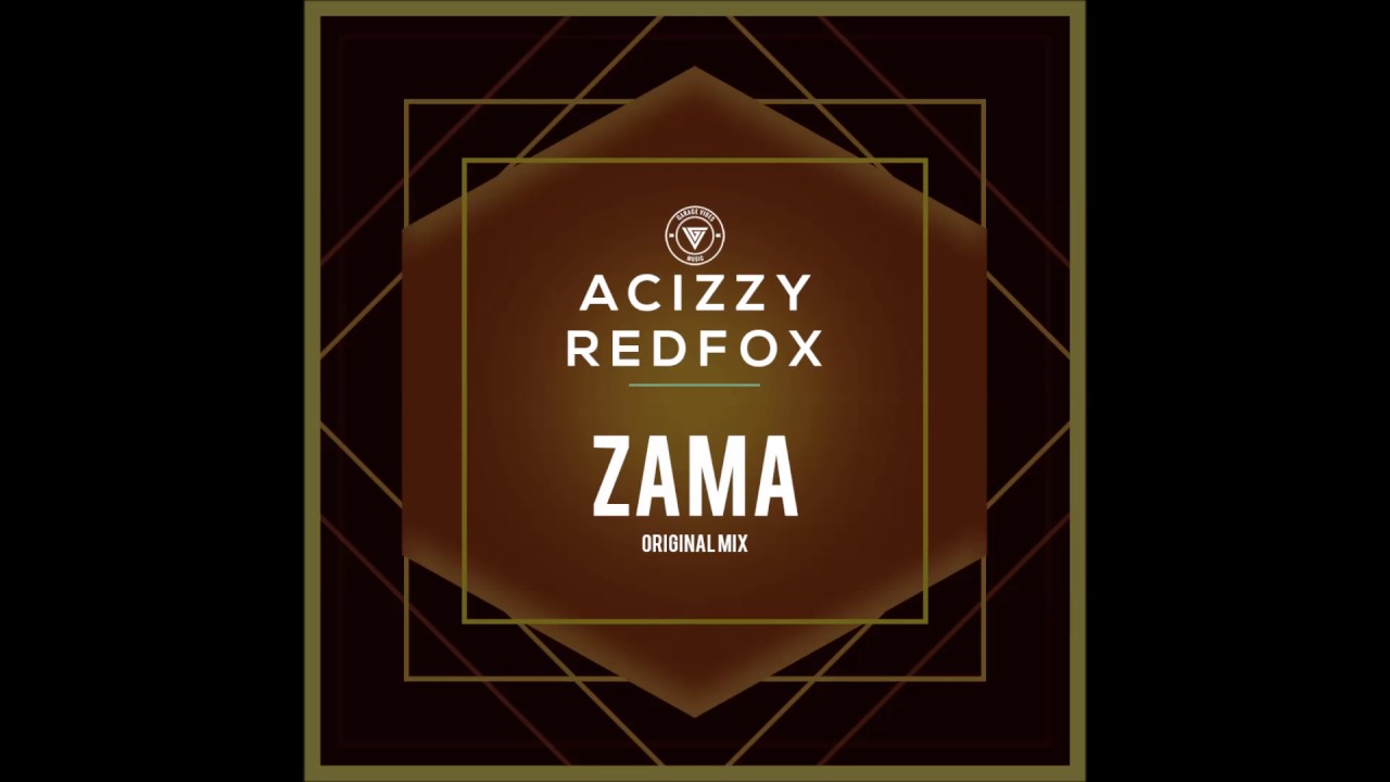Acizzy & Redfox - ZAMA [GARAGE VIBES]
