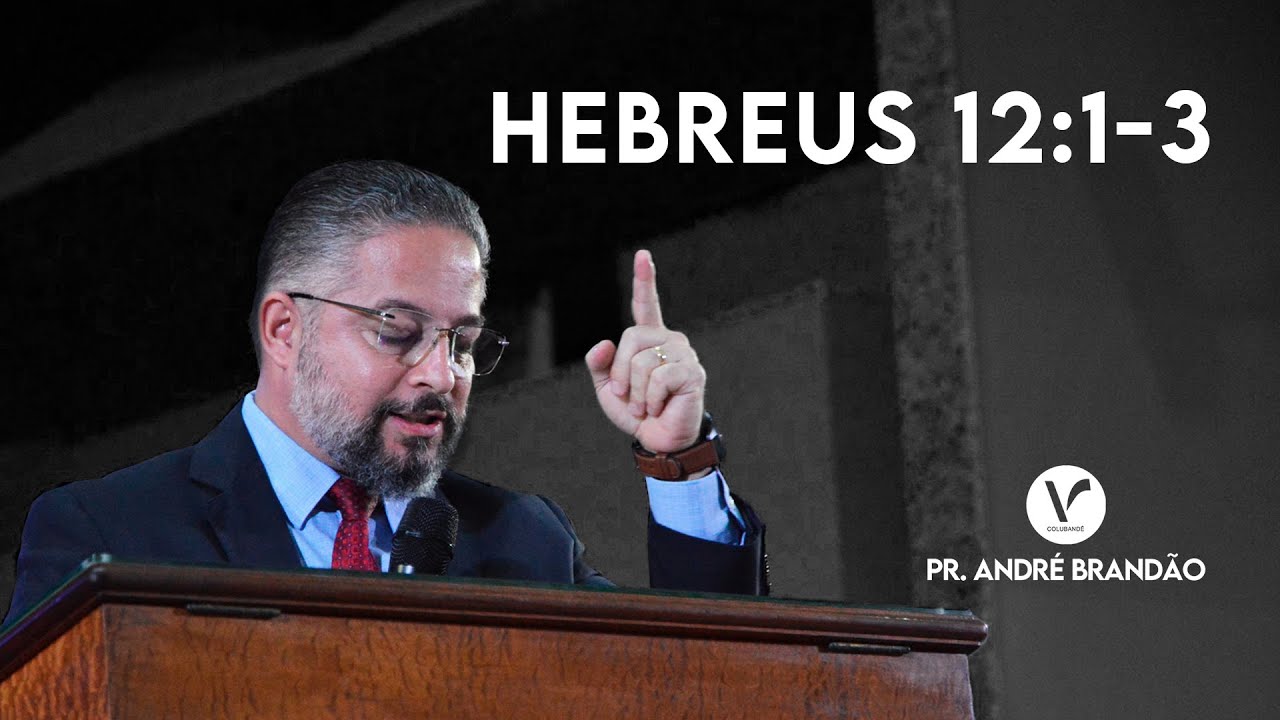 Hebreus 12:1-3 | PR. André Brandão