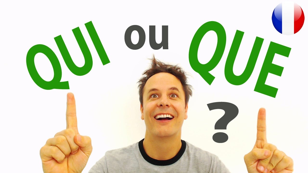 QUI ou QUE en Fran&ccedil;ais