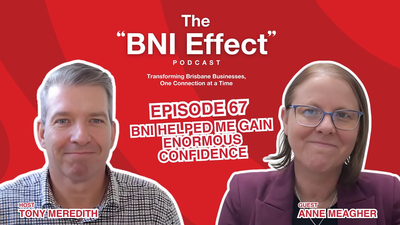 The BNI Effect Ep 67 with Anne Meagher – BNI Helped Me Gain Enormous Confidence