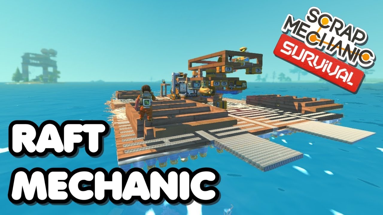 Raft Mechanic - A Mobile Base for Scrap Mechanic Survival on the water