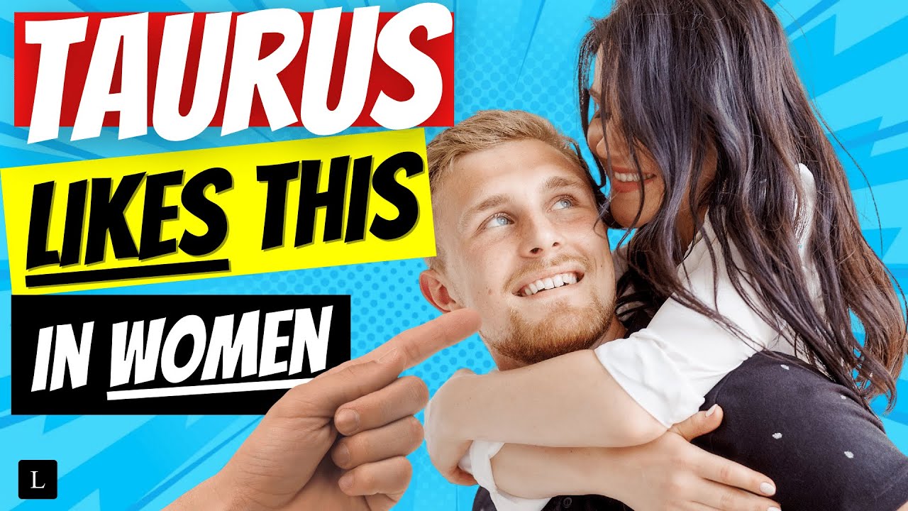 What A TAURUS Man REALLY LIKES In A WOMAN ??? 👩‍❤️‍👨 ♉️