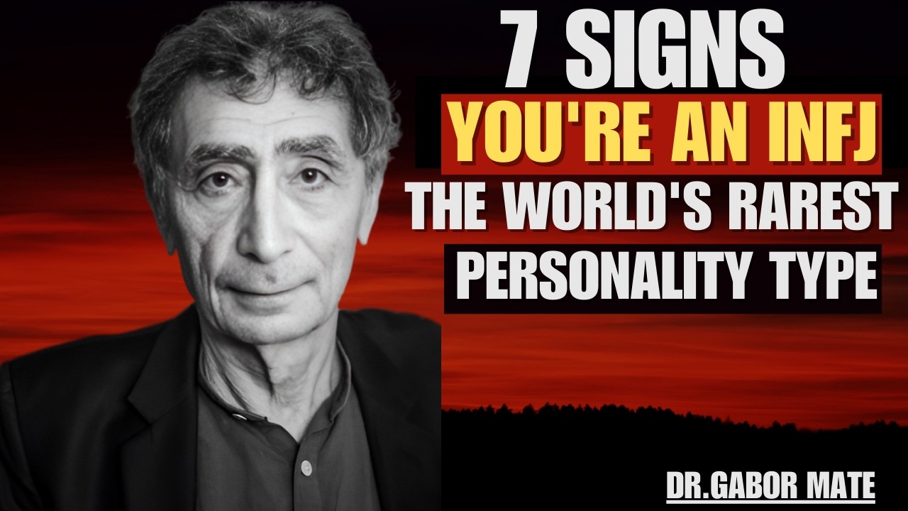 7 Signs You're An INFJ - The World's Rarest Personality Type | DR GABOR MATE |
