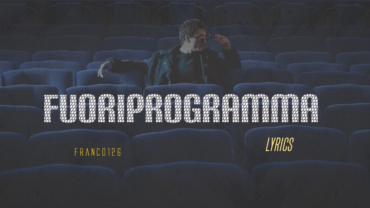 Franco126 - Fuoriprogramma (Lyrics/Testo)