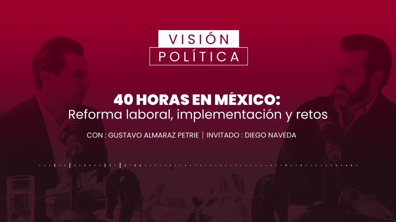 40 horas en México: Reforma laboral, implementación y retos