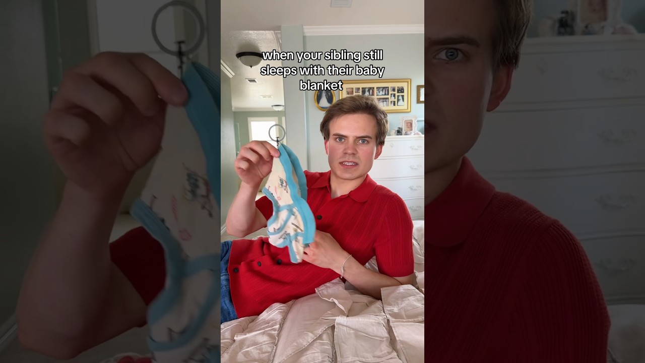 When your sibling still keeps their baby blanket😔🙏