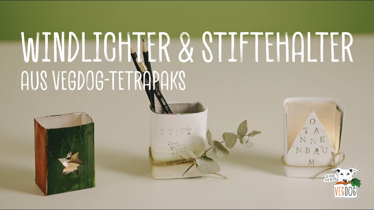 Upcycling: Windlichter und Stiftehalter aus leerem VEGDOG-Tetra Pak