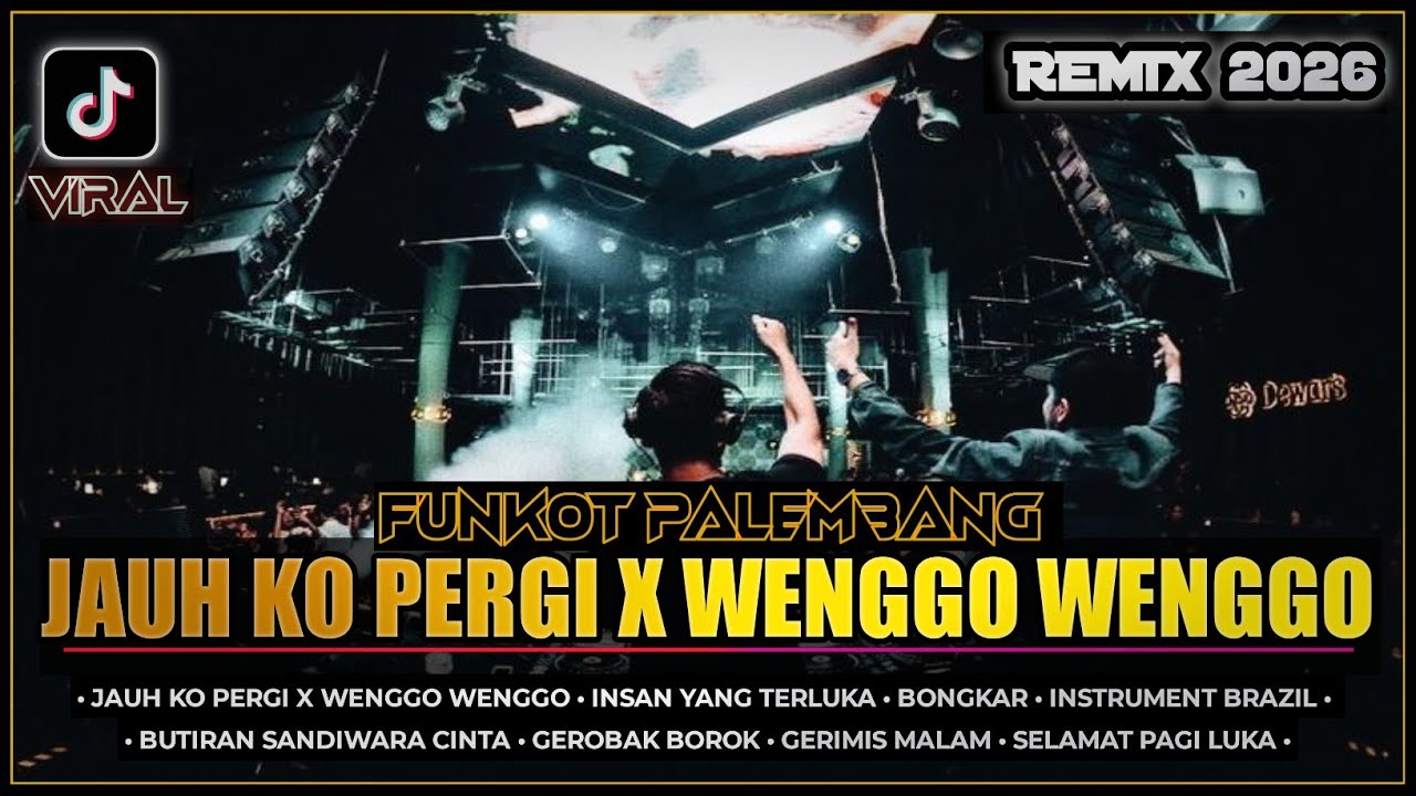 JAUH KO PERGI X WENGGO WENGGO || DJ VIRAL TIKTOK || FUNKOT PALEMBANG 2026 || dj iyas