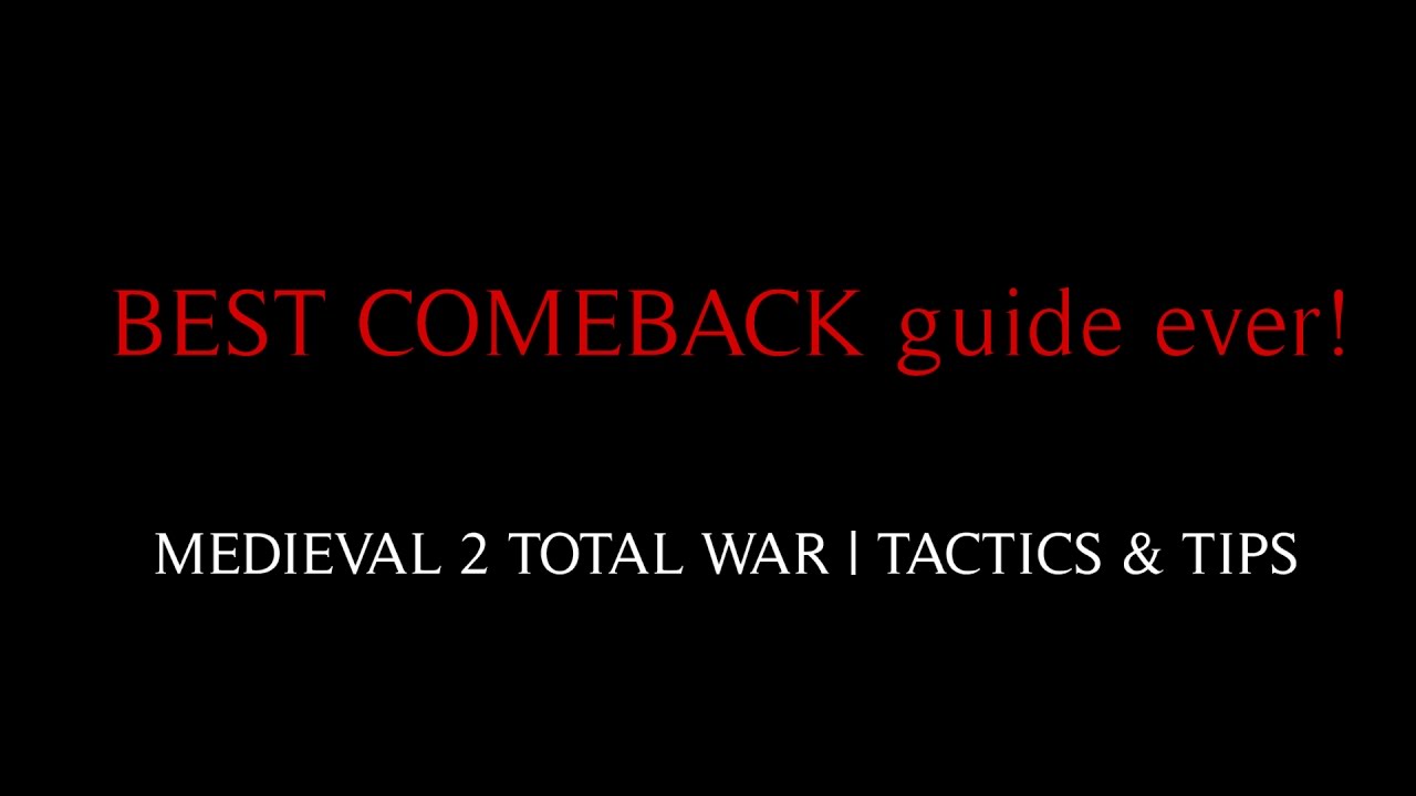BEST COMEBACK guide ever! | MEDIEVAL 2 TOTAL WAR | TACTICS & TIPS