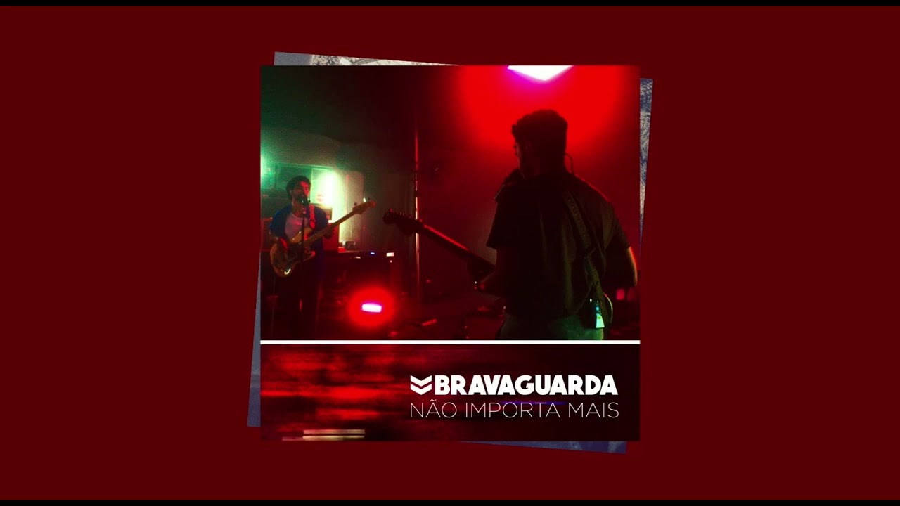 Bravaguarda - N&atilde;o Importa Mais (&Aacute;udio Oficial)
