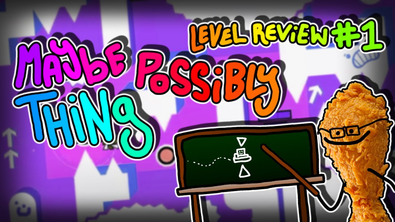 Legit Level Review #1: Maybe Possibly Thing by iNubble