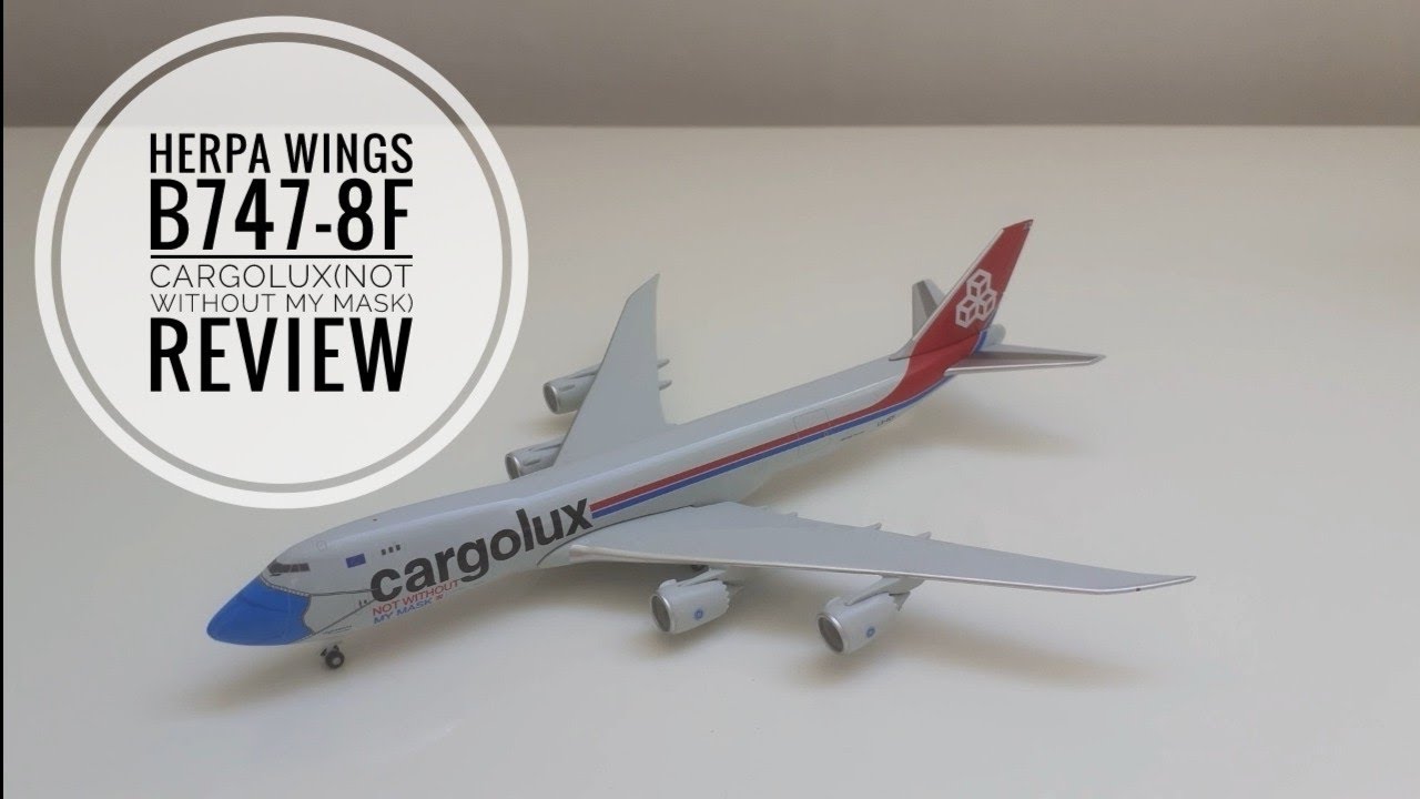 Herpa wings 1:500 B747-8F Cargolux (Not Without my Mask) Review