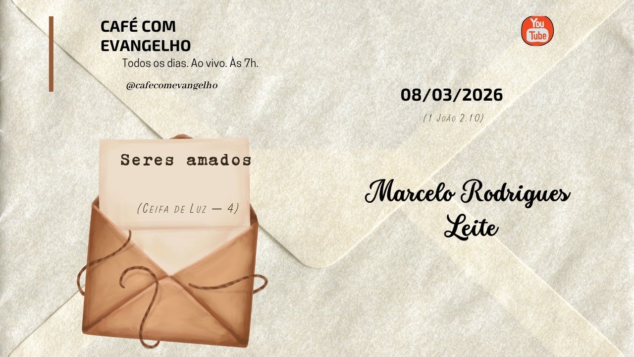 Café com Evangelho - 1 JOÃO, 2.10 | Seres amados