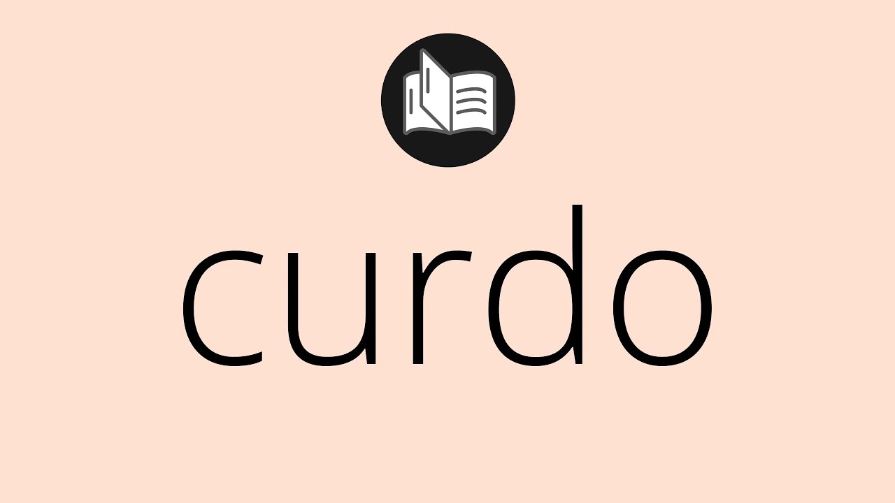 Que significa CURDO &bull; curdo SIGNIFICADO &bull; curdo DEFINICI&Oacute;N &bull; Que es CURDO &bull; Significado de CURDO