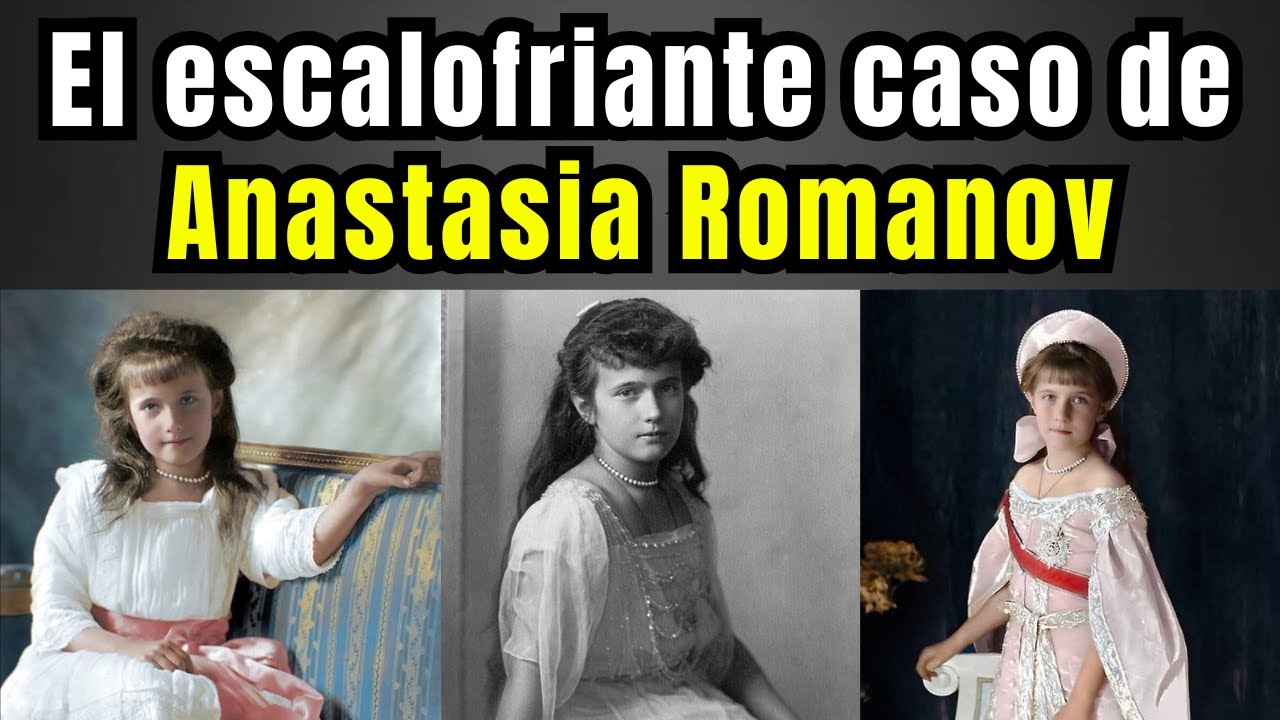 ¿Qué pasó realmente con Anastasia Romanov? ¿Sobrevivió?