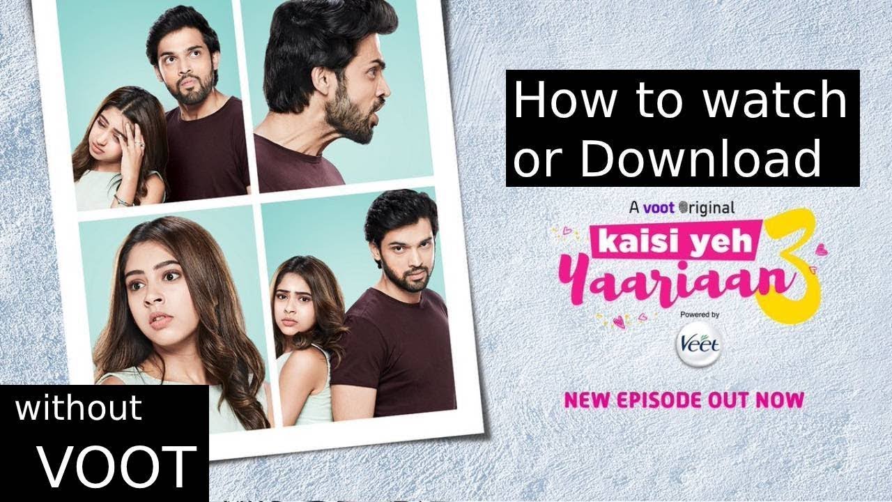 Kaisi yeh Yaariyan season 3 | How to watch and download without voot