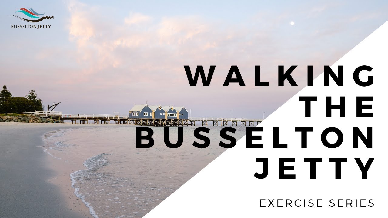 Busselton Jetty Exercise Series: Walking on the Jetty