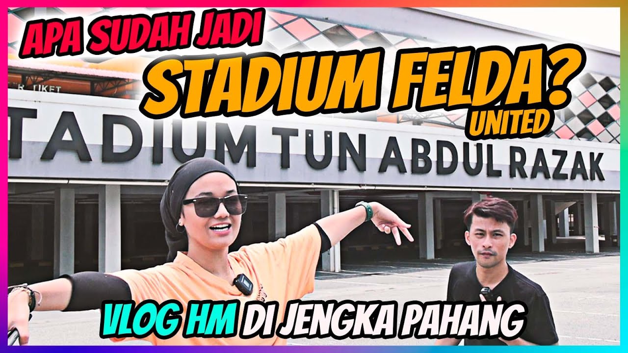 Apa sudah jadi Stadium Tun Abdul Razak Home of Felda United suatu ketika dahulu?
