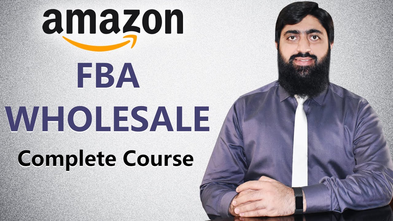 Amazon FBA Wholesale Complete Course By Mirza Muhammad Arslan