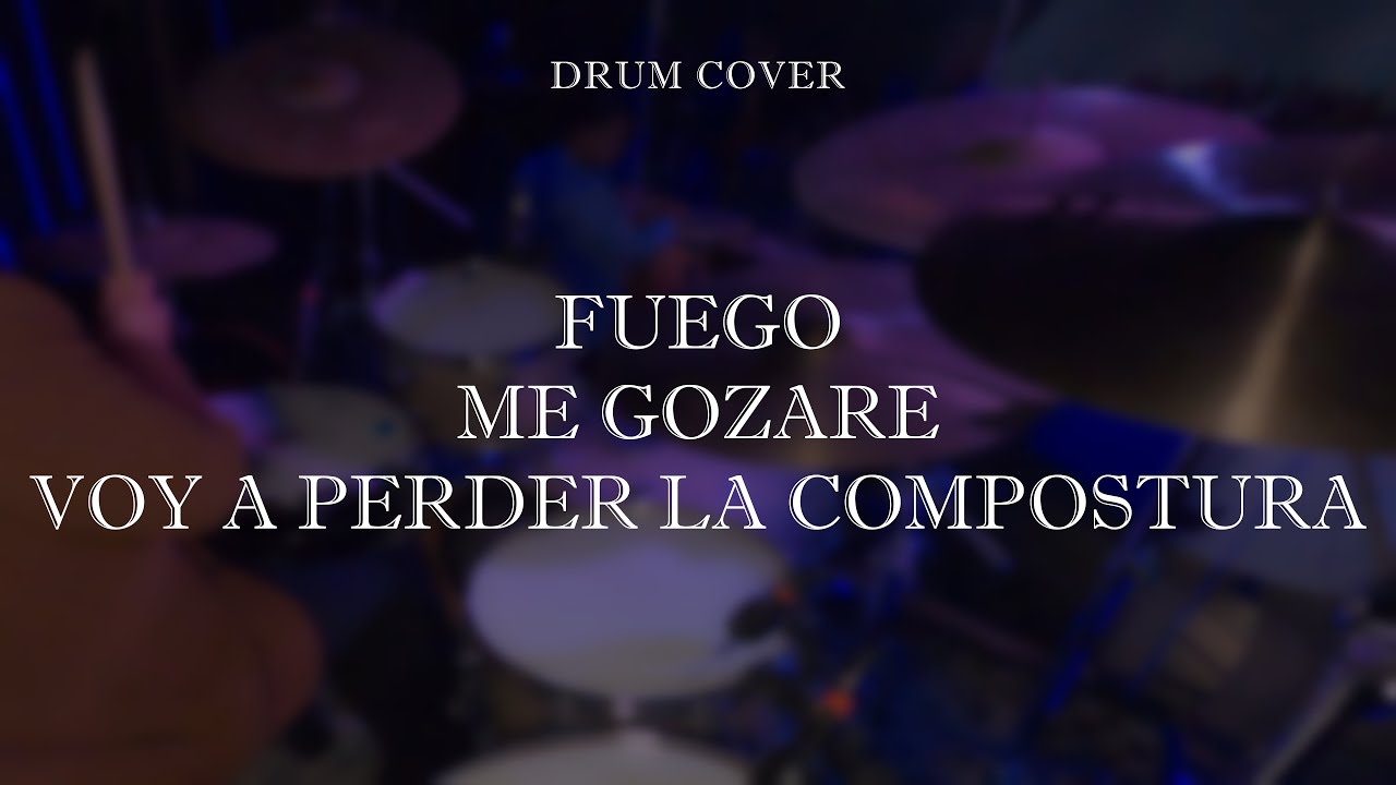 Fuego, Me Gozaré, Voy a Perder la Compostura @ccintmusic  [Drum Cover]