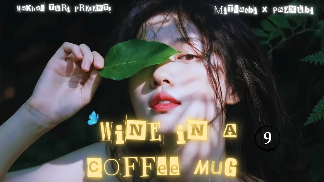 Wine in a Coffee Mug ~ Ep.9 | Paenubi Yaikhom | Mitlaobi