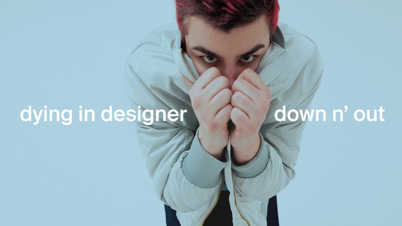 dying in designer - Down N Out (Visual)