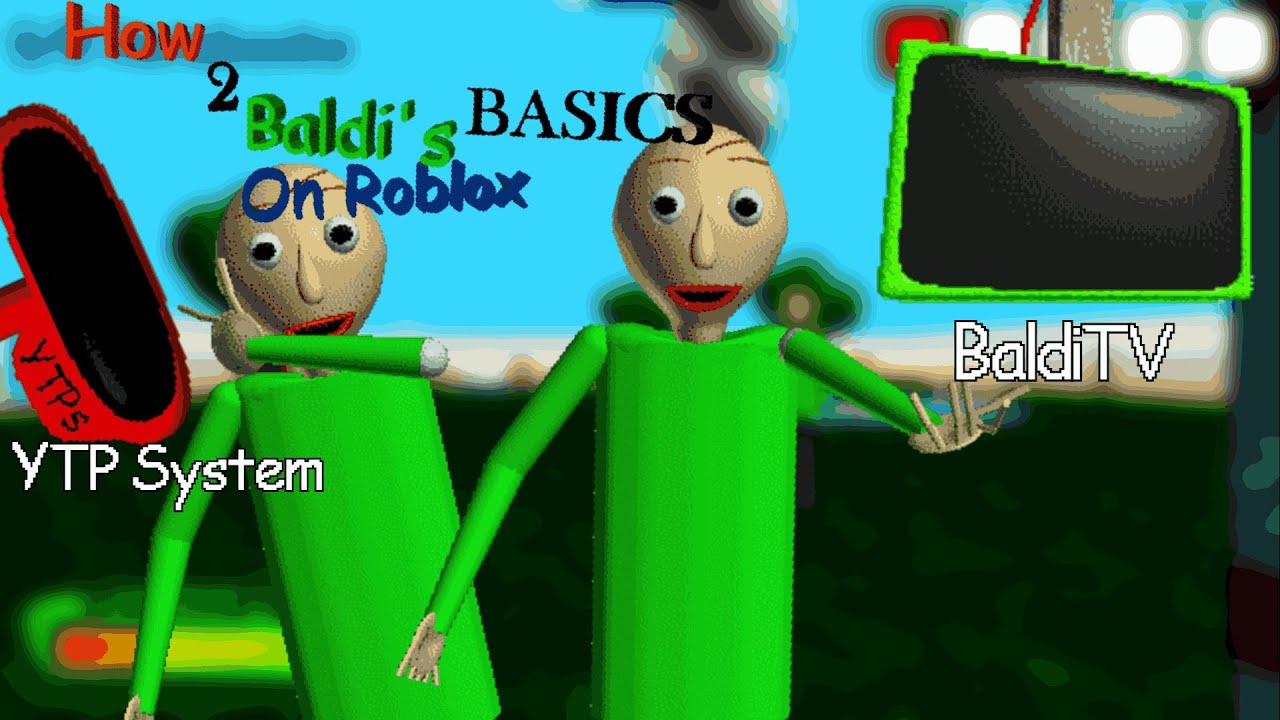 How 2 Baldi's Basics on Roblox 1; YTP System & BaldiTV